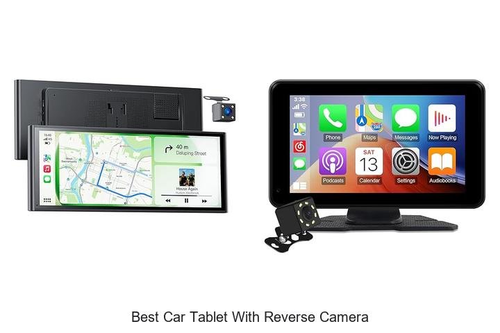 Top 13 Best Car Tablet With Reverse Camera You Can’t Miss