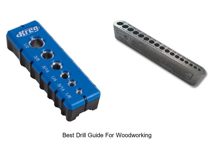 Top 12 Best Drill Guide for Woodworking You Can’t Miss