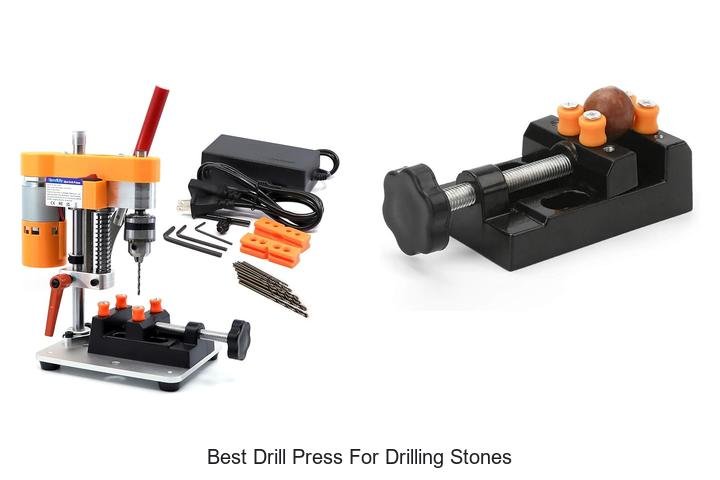 Top 13 Best Drill Press For Drilling Stones You Need Now