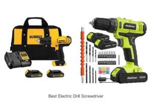 Top 13 Best Electric Drill Screwdriver That Will Blow Your Mind!