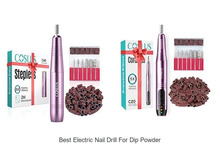 Top 12 Best Electric Nail Drill for Dip Powder You Need!
