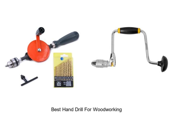 Top 13 Best Hand Drill for Woodworking You Need Today!