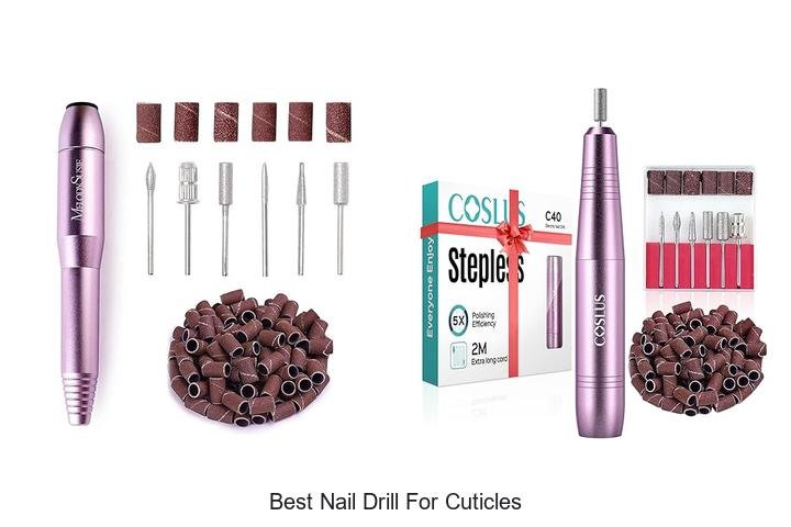 Top 13 Best Nail Drill For Cuticles You Can’t Miss!