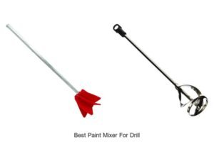 Top 13 Best Paint Mixer For Drill That Will Blow Your Mind