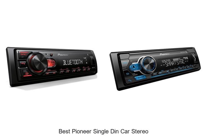 Top 13 Best Pioneer Single Din Car Stereo You Need Now