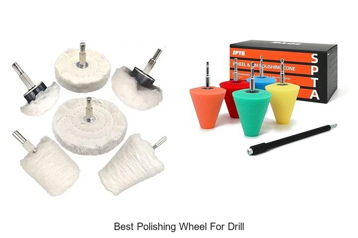 Top 13 Best Polishing Wheel For Drill You Need Now!