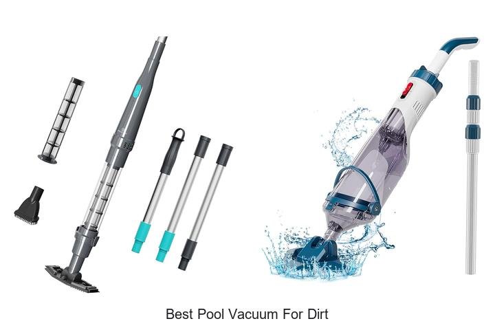 Top 13 Best Pool Vacuum For Dirt That Will Amaze You!