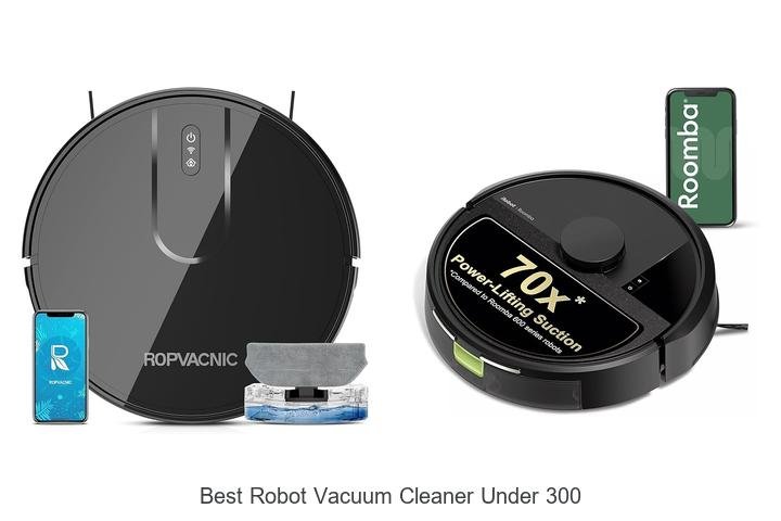 Top 13 Best Robot Vacuum Cleaner Under 300 You Need Now