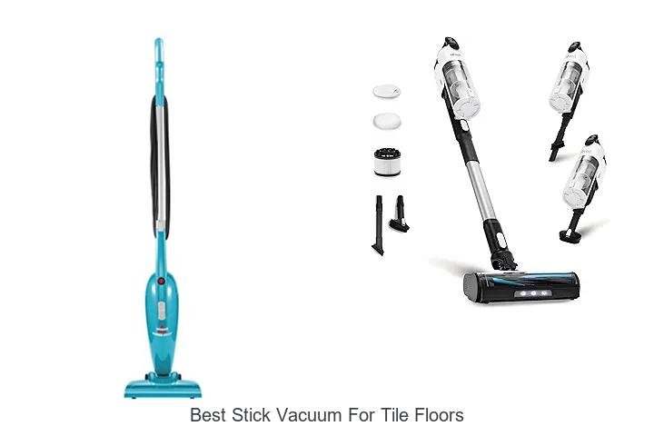 Top 12 Best Stick Vacuum for Tile Floors You Need Now