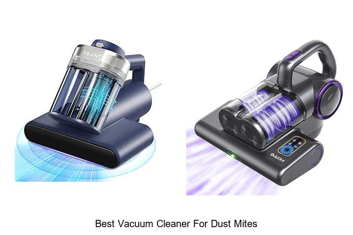 Top 12 Best Vacuum Cleaner For Dust Mites You Need Now!