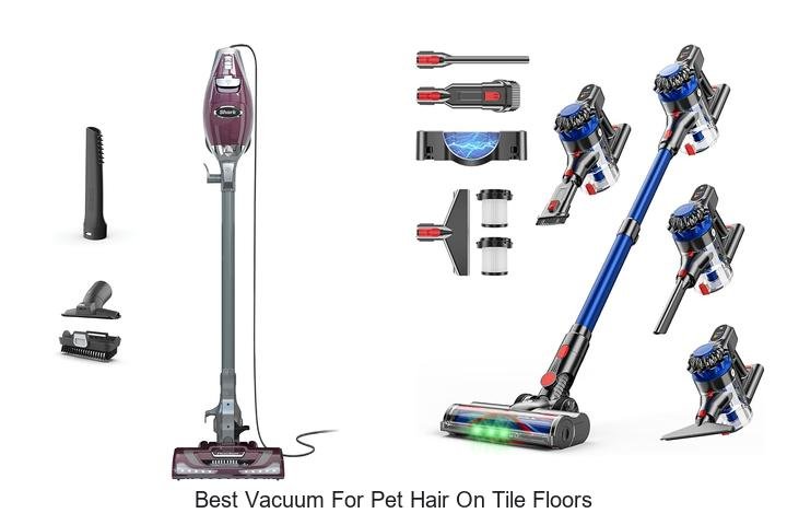 Top 12 Best Vacuum For Pet Hair On Tile Floors You Need!